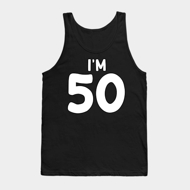 I'm 50 Tank Top by Absign